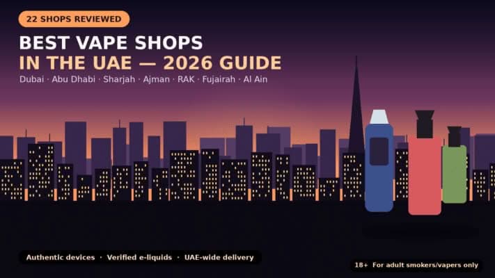 Best 22 Vape Shops in the UAE for 2026