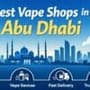 Best vape shops in Abu Dhabi